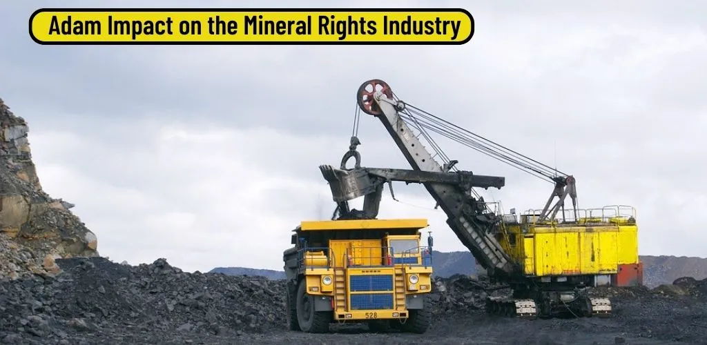 Adam Impact on the Mineral Rights Industry