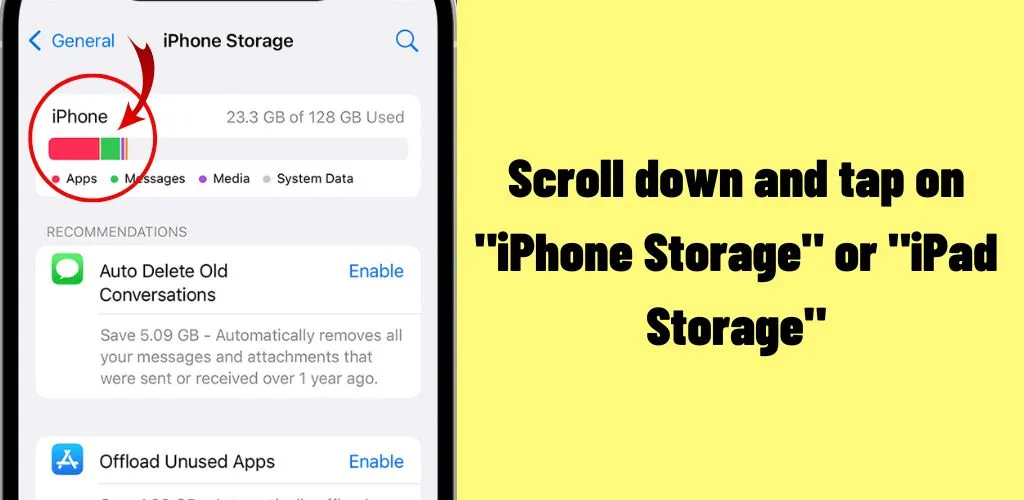 Scroll down and tap on iPhone Storage or iPad Storage