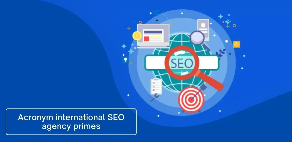 Acronym international SEO Agency Primes