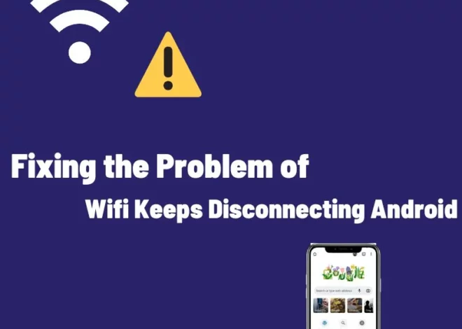 Fixing the Problem of Wifi Keeps Disconnecting Android