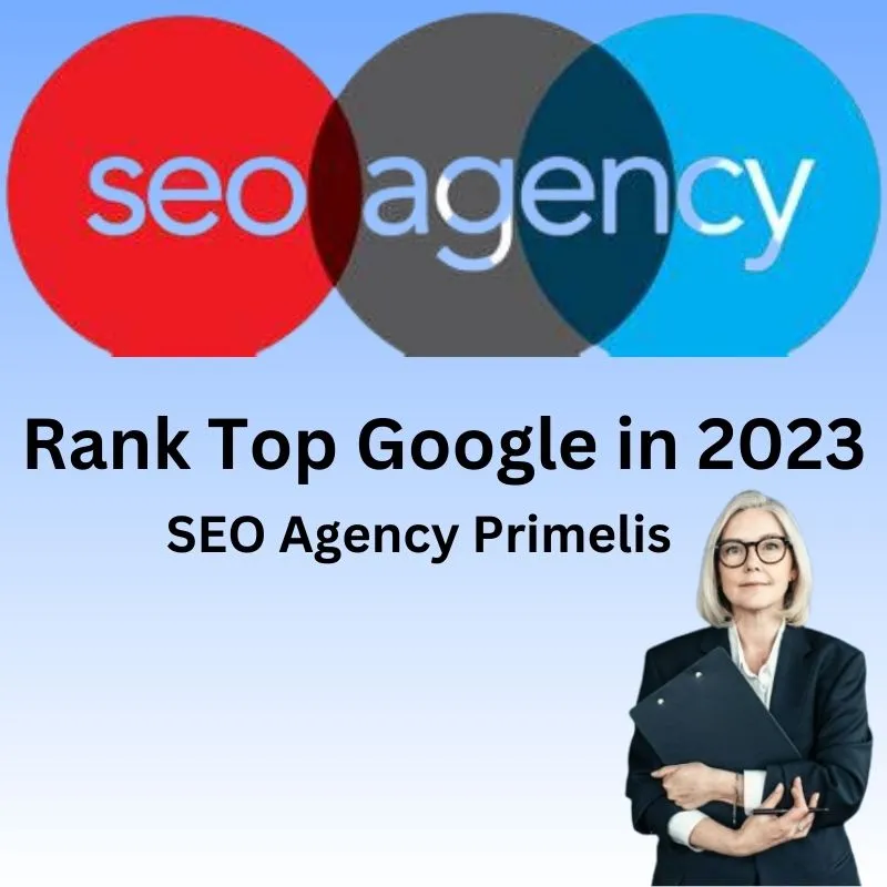 Rank Top Google in 2023 with SEO Agency Primelis