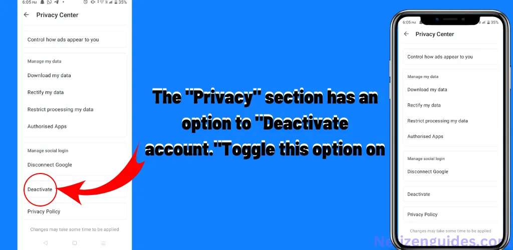 The Privacy section has an option to Deactivate account.Toggle this option on.