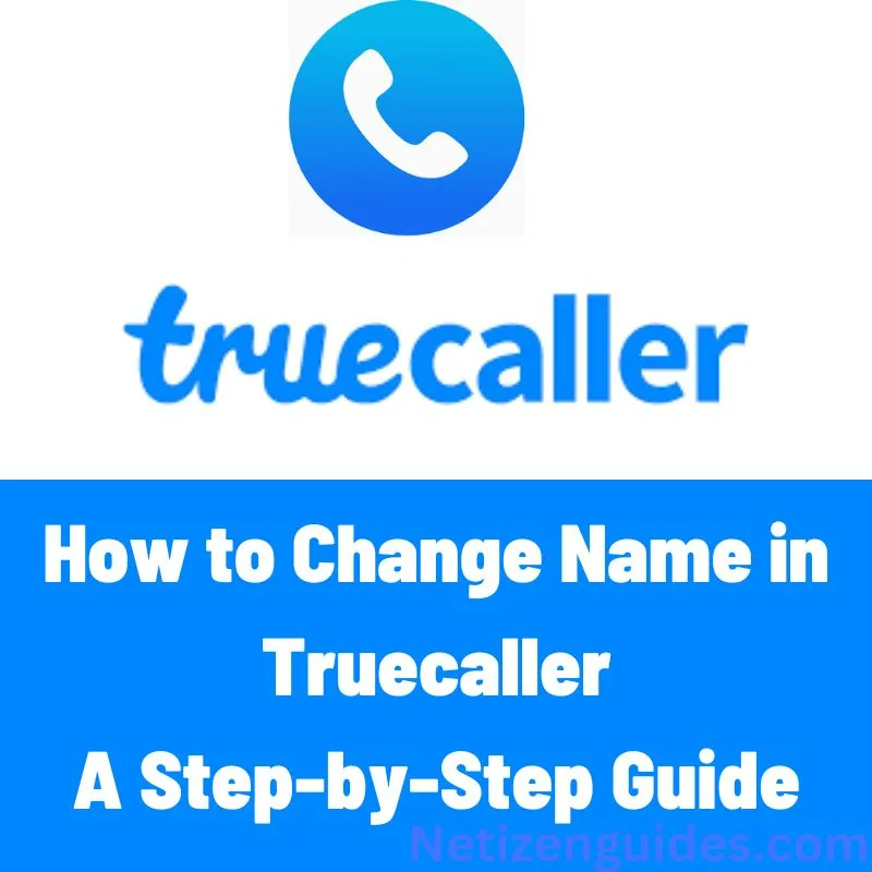 How to Change Name in Truecaller: A Step-by-Step Guide