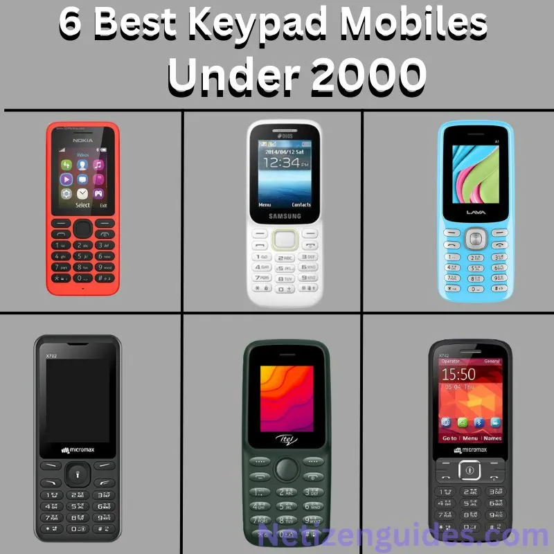 Choosing the 6 Best Keypad Mobiles Under 2000 Rupees