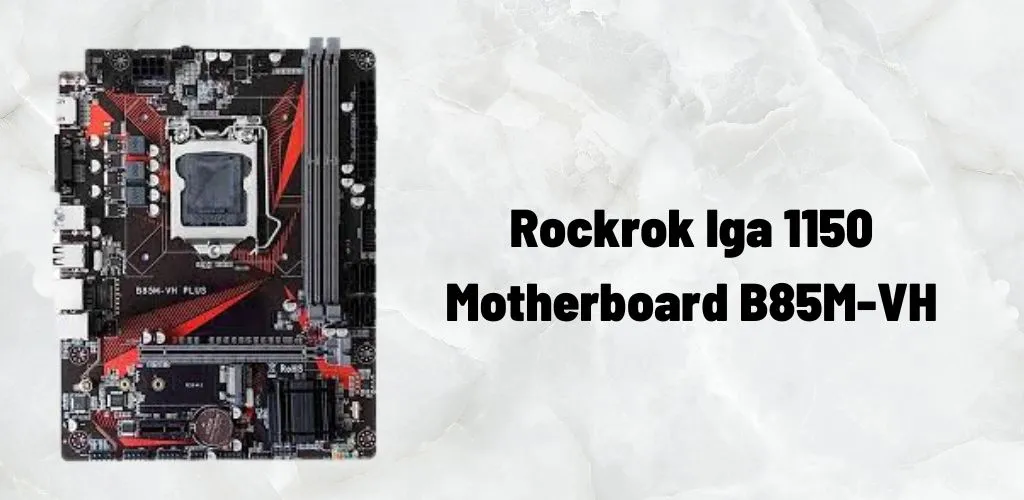 Rockrok LGA 1150 Motherboard B85M-VH