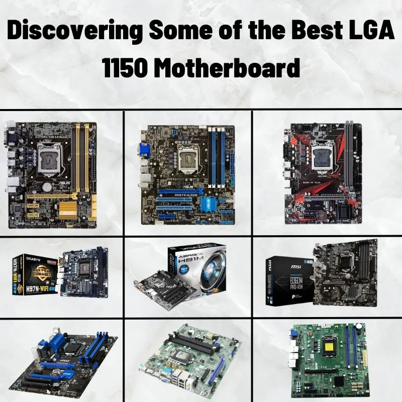 Discovering Some of the Best LGA 1150 Motherboard