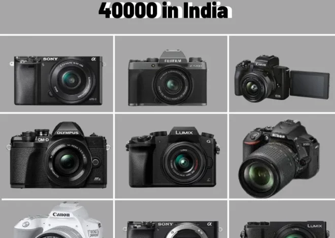 Discovering the Best Camera Under 40000 in India