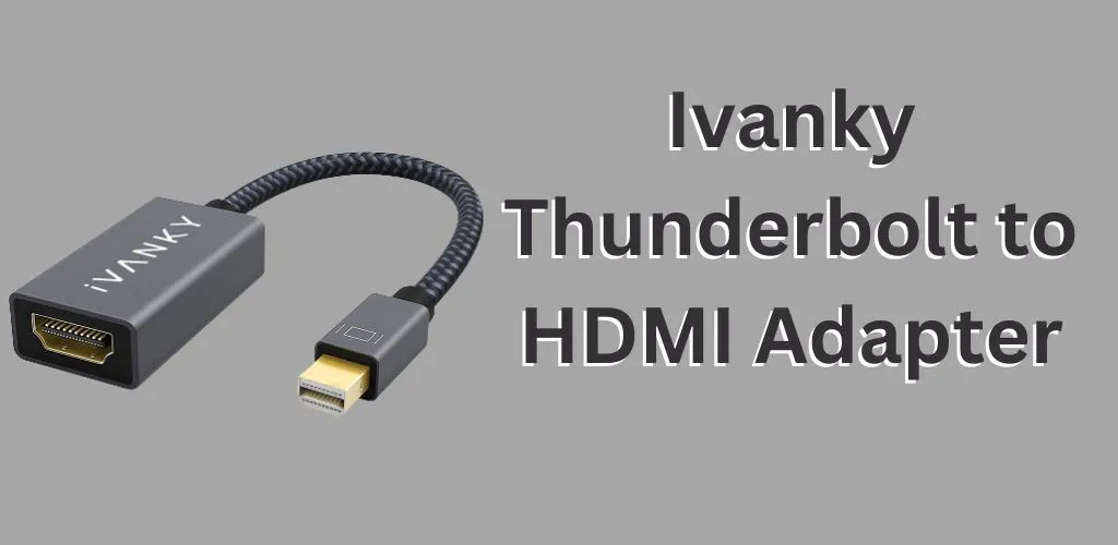 Ivanky Thunderbolt to HDMI Adapter