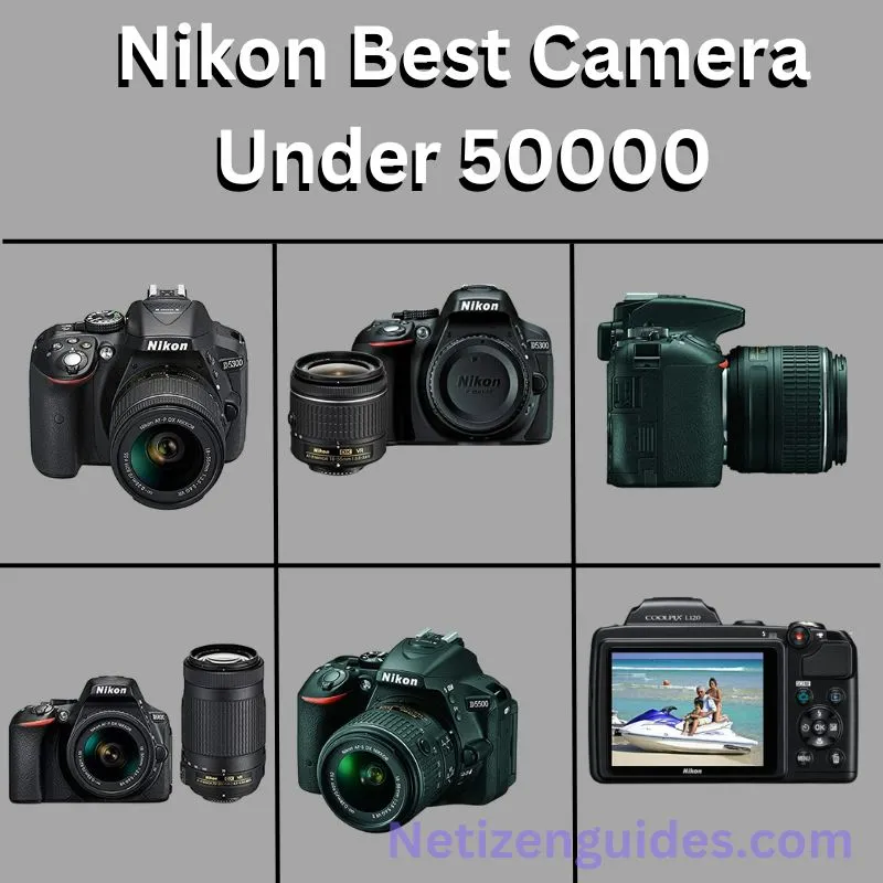 Nikon Best Camera Under 50000: Best Buy?