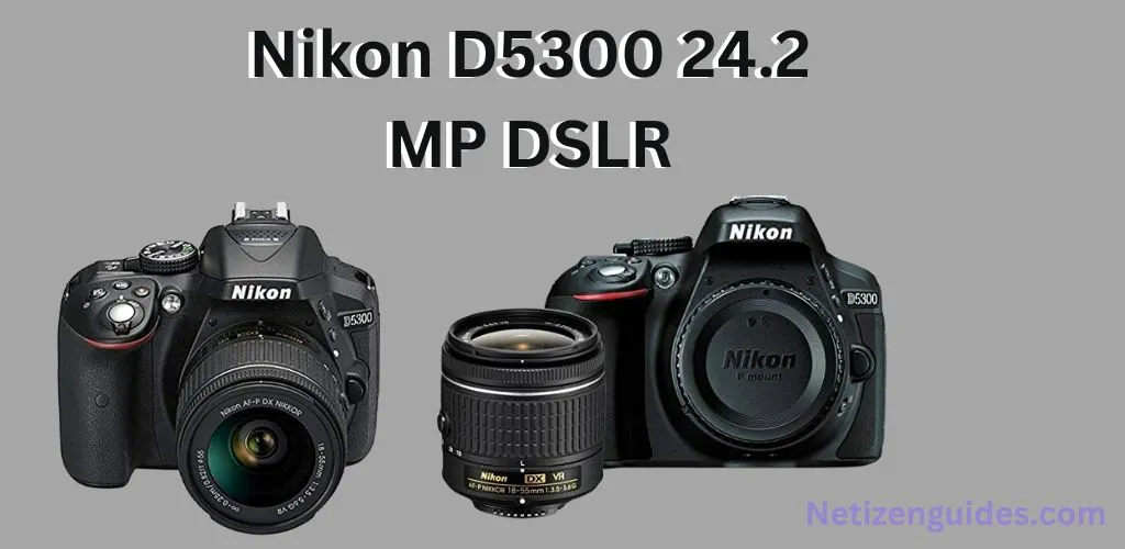Nikon D5300 24.2 MP DSLR