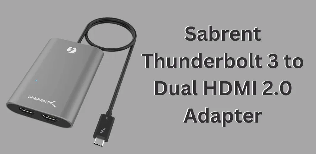 Sabrent Thunderbolt 3 to Dual HDMI 2.0 Adapter