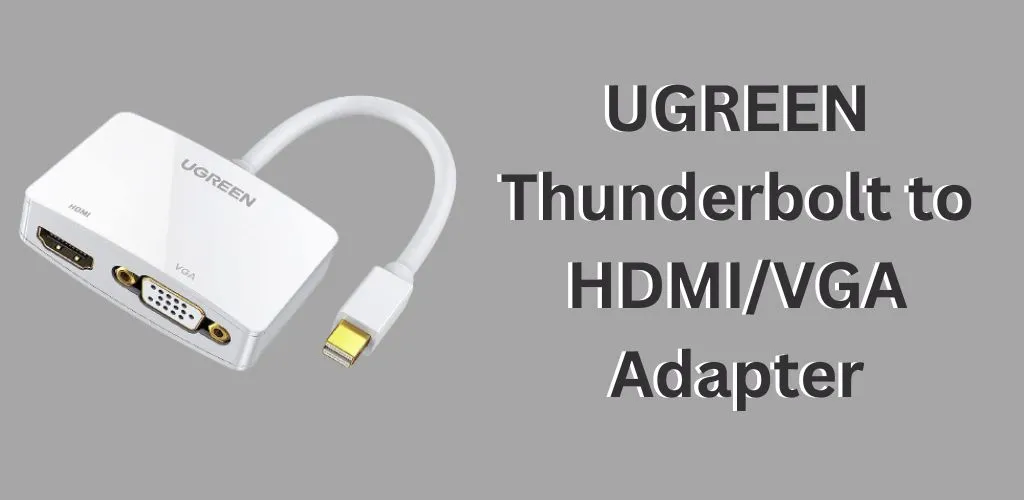 UGREEN Thunderbolt to HDMI/VGA Adapter