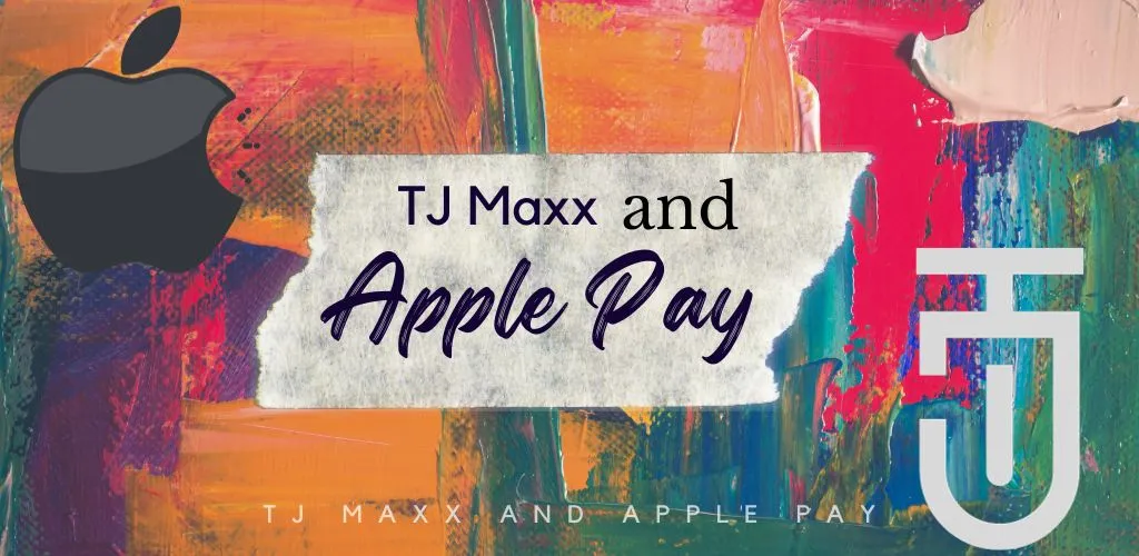 Tj MAXX and Apple Pay