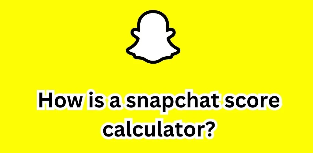 How is a snapchat score calculator