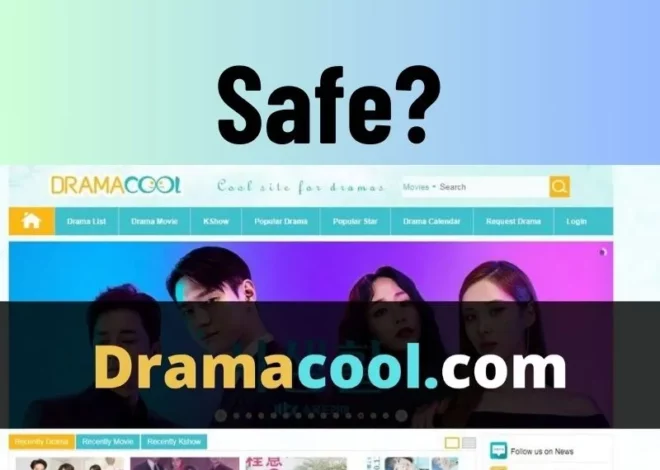 Is DramaCool Safe? Exploring the Legitimacy and Security