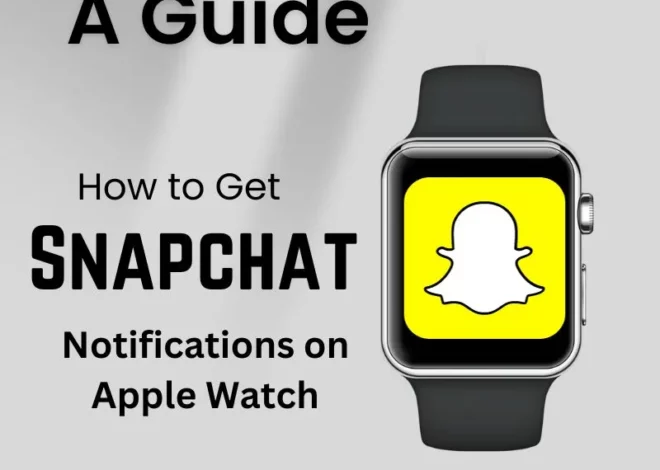 A Guide: How to Get Snapchat Notifications on Apple Watch
