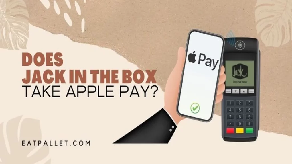 Does Jack in the Box take Apple Pay: Payment Options Explained
