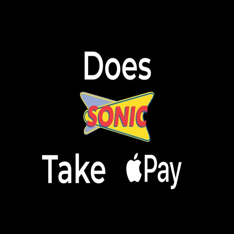 Embrace Apple Pay for Easy Payments: Does Sonic Take Apple Pay?