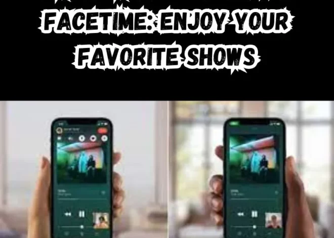 How to Watch Netflix on Facetime: Enjoy Your Favorite Shows