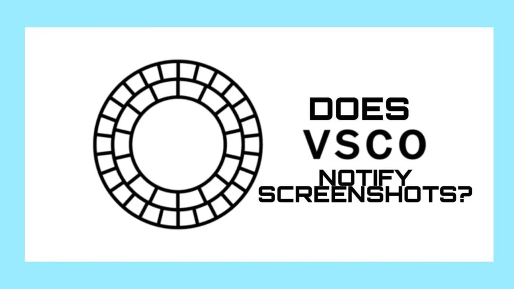 VSCO's Stance on Screenshot Notifications